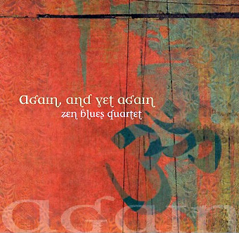 cover for the Zen Blues Quartet's second CD: Again and Yet Again